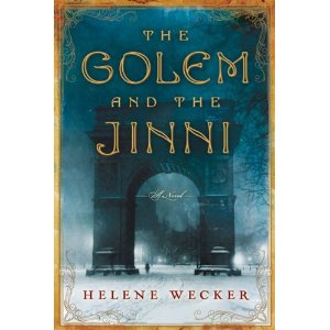 The Golem and the Jinni, by Helene Wecker